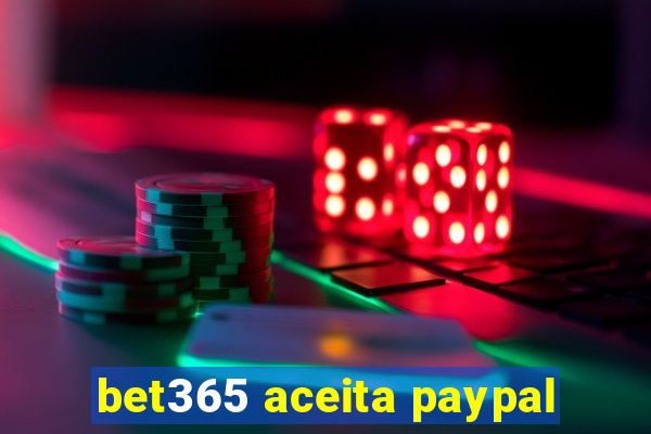 bet365 aceita paypal